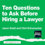 Ten Questions to Ask Before Hiring a Lawyer